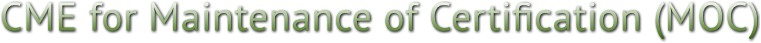 CME for Maintenance of Certification (MOC) CME for Maintenance of Certification (MOC)